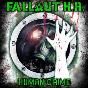 Fallout H. R. ‎– Human Crime CD