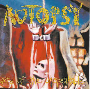 Autopsy ‎– Acts Of The Unspeakable CD