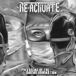 Re-Activate ‎– Prevailing Of The Unkind Domination CD