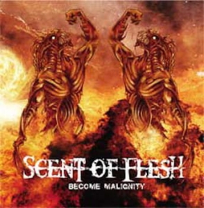 Scent Of Flesh ‎– Become Malignity CD
