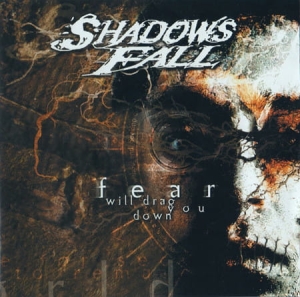 Shadows Fall ‎– Fear Will Drag You Down CD
