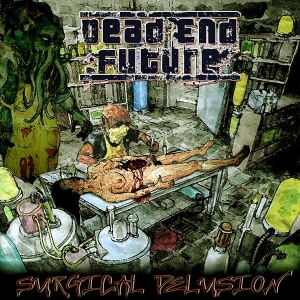 Dead End Future ‎– Surgical Delusion CD