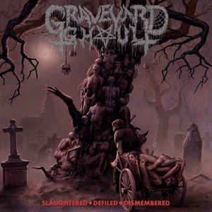 Graveyard Ghoul ‎– Slaughtered ◆ Defiled ◆ Dismembered CD
