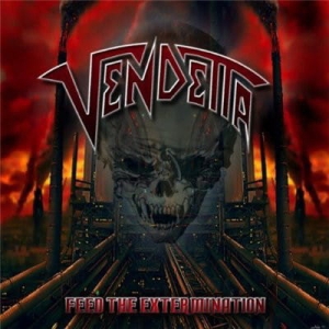 Vendetta ‎– Feed The Extermination CD