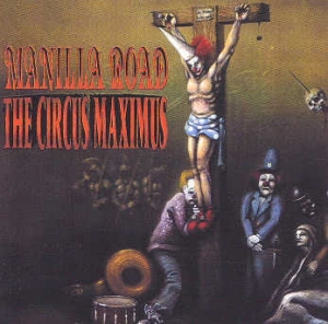 Manilla Road ‎– The Circus Maximus CD