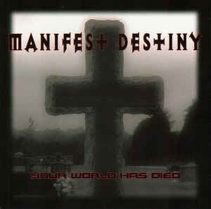 Manifest Destiny ‎– Your World Has Died CD
