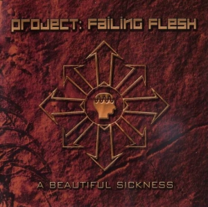 Project: Failing Flesh ‎– A Beautiful Sickness CD