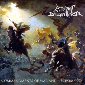 Arrogant Destruktor ‎– Commandments Of War And Necromancy CD