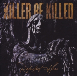 Killer Be Killed ‎– Reluctant Hero CD