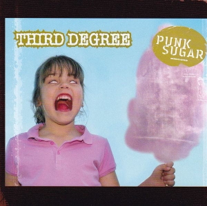 Third Degree ‎– Punk Sugar CD