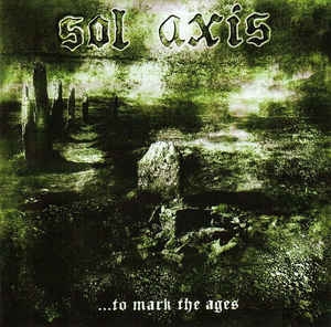 Sol Axis ‎– ...To Mark The Ages CD