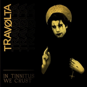 Travølta ‎– In Tinnitus We Crust CD