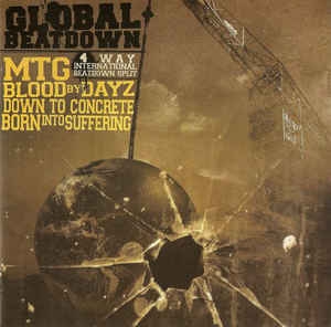 MTG (Monument The Ghost) / Blood By Dayz / Down to Concrete / Born Into Suffering ‎– Global Beatdown: 4 Way International Beatdown Split CD