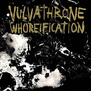 Vulvathrone ‎– Whoreification CD