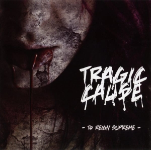 Tragic Cause ‎– To Reign Supreme CD