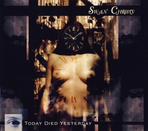 Swan Christy ‎– Today Died Yesterday CD