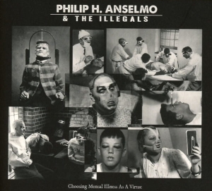 Philip H. Anselmo & The Illegals ‎– Choosing Mental Illness As A Virtue CD