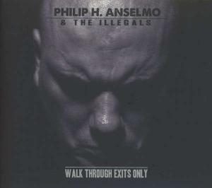 Philip H. Anselmo & The Illegals ‎– Walk Through Exits Only CD