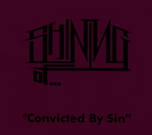 Shining Of... ‎– Convicted By Sin CD