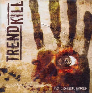 Trendkill ‎– No Longer Buried CD