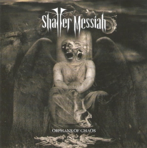 Shatter Messiah ‎– Orphans Of Chaos CD