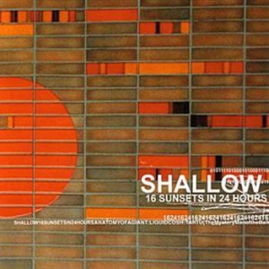 Shallow ‎– 16 Sunsets In 24 Hours CD