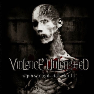 Violence Unleashed ‎– Spawned To Kill CD