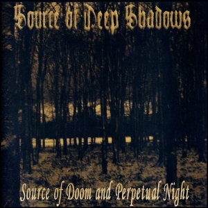 Source Of Deep Shadows ‎– Source Of Doom And Perpetual Night CD
