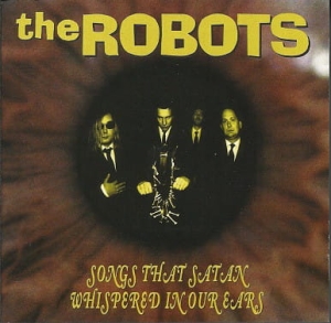 The Robots ‎– Songs That Satan Whispered In Our Ears CD