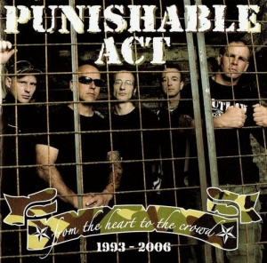 Punishable Act - From The Heart To The Crowd - 1993-2006 CD