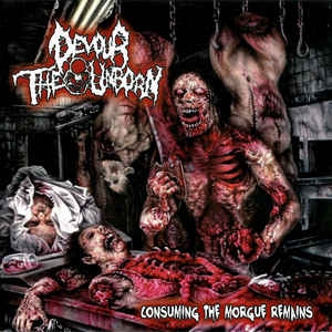 Devour The Unborn ‎– Consuming The Morgue Remains CD