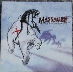 Massacre Of The Umbilical Cord ‎– I'm Surprised He Hasn't Killed Anyone CD